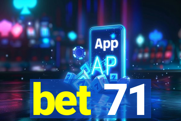 bet 71